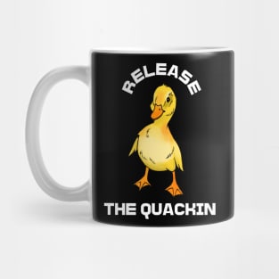 Realease The Quackin Duck Mug